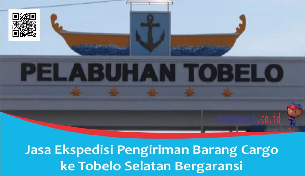 Jasa Ekspedisi Pengiriman Barang Cargo ke Tobelo Selatan