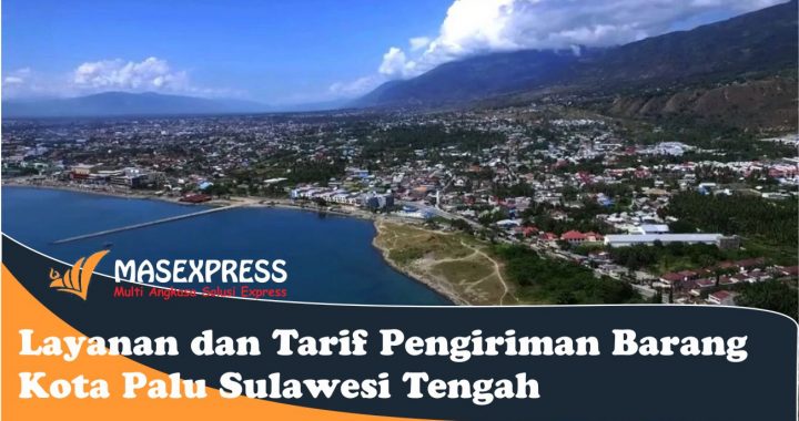 Jasa Ekspedisi Pengiriman Barang Kargo Palu Sulawesi Tengah