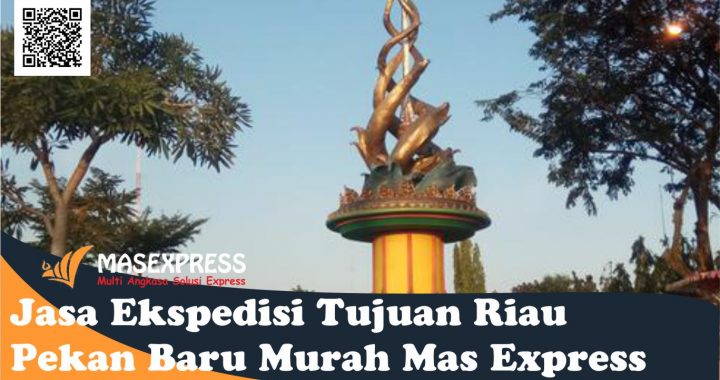 Jasa Ekspedisi Tujuan Pekan Baru Riau