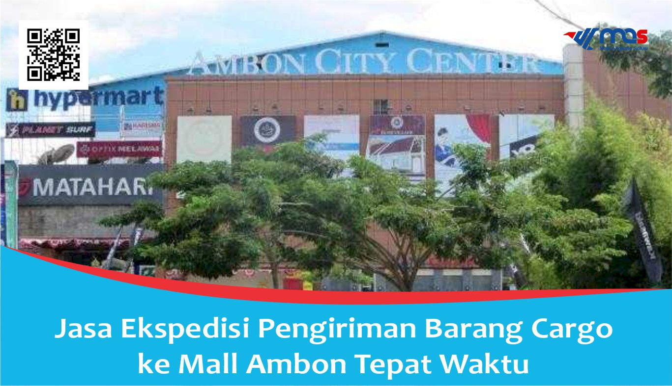 Jasa Ekspedisi Pengiriman Barang Cargo ke Mall Ambon